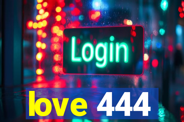 love 444